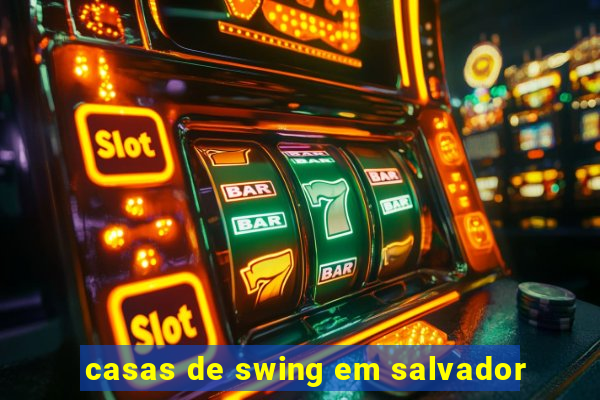 casas de swing em salvador